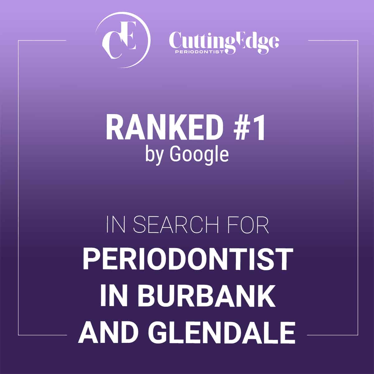 #1 Ranked in Google Search for Periodontist in Burbank and Glendale, CA