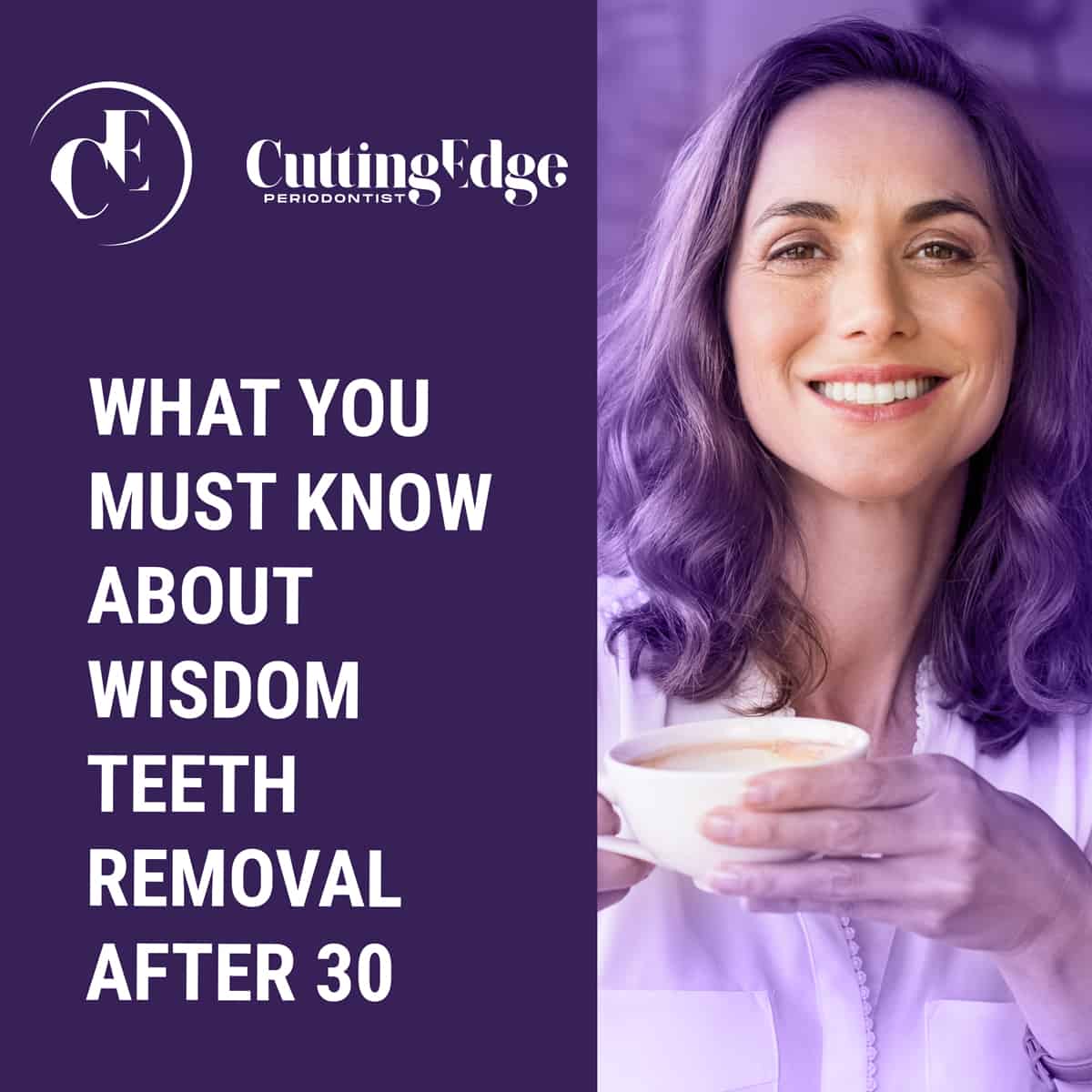 What You Must Know About Wisdom Teeth Removal After 30