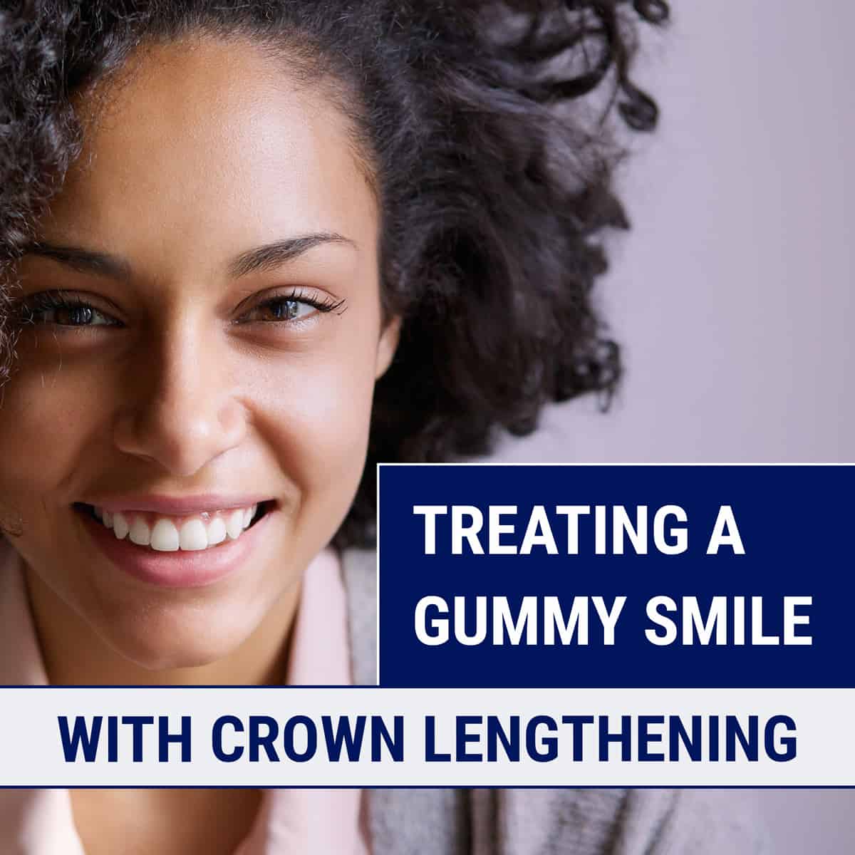 Treating A Gummy Smile with Crown Lengthening